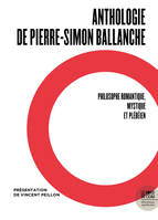 Une voix crie dans le désert, Anthologie de pierre-simon ballanche, philosophie romantique, mystique et plébéien