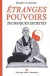Étranges pouvoirs / techniques secrètes, aux sources de l'énergie et de la puissance, enseignements occultes zen et taoïstes, principe et pratique