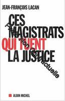 Ces magistrats qui tuent la justice