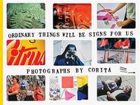 Corita Kent  Ordinary Things Will Be Signs for Us /anglais