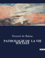 PATHOLOGIE DE  LA VIE SOCIALE, .