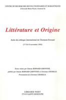 Littérature et Origine, Actes du colloque international de Clermont-Ferrand (17-18-19 novembre 1993)