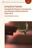 Le fusil et l'olivier, Les droits de l'homme en europe face aux dictatures méditerranéennes, 1949-1977