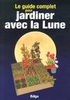 Le guide complet pour jardiner avec la Lune