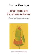 Poids et mesures du monde Trois mille ans d'écologie indienne, Penser autrement la nature