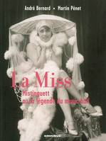 La Miss. Mistinguett ou la légende du music-hall, Mistinguett ou La légende du music-hall