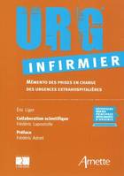 Urg' infirmier / mémento des prises en charge des urgences extrahospitalières, mémento des prises en charge des urgences extrahospitalières