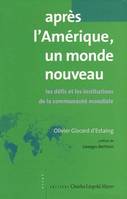 Après l'Amérique, un monde nouveau, Les défis et les institutions de la communauté mondiale