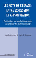 Les Mots de l'espace : entre expression et appropriation, entre expression et appropriation