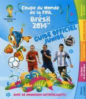 Coupe du monde de la FIFA Brésil 2014 guide officiel junior