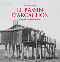 Le Bassin d'Arcachon à travers la carte postale ancienne