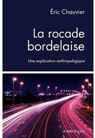 La Rocade Bordelaise, Une Exploration Anthropologique