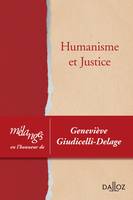 Humanisme et justice - 1re ed., Mélanges en l'honneur de Geneviève Giudicelli-Delage