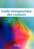 Guide thérapeutique des couleurs, manuel pratique de chromatothérapie et de médecine énergétique