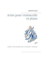 Arias pour violoncelle et piano, J.S.Bach - L.de Caix d'Hervelois - G.F.Haendel - J.P.Rameau