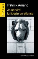 Je servirai la liberté en silence