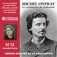 Contre-histoire de la Philosophie (Volume 13.1) - La construction du Surhomme, Volumes de 1 à 6