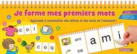 Je forme mes premiers mots, 5-6 ans / apprends à reconnaître des lettres et des mots en t'amusant !