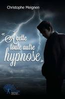 « À cette toute autre hypnose », 4èmes nouvelles