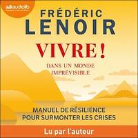 Vivre ! dans un monde imprévisible, Manuel de résilience pour surmonter les crises