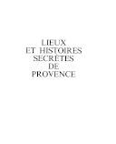 Lieux et histoires secrètes de Provence [Hardcover] Clébert, Jean-Paul and Moulu, Philippe