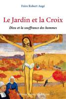 Le jardin et la Croix, Dieu et la souffrance des hommes