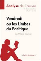 Vendredi ou les Limbes du Pacifique de Michel Tournier (Analyse de l'oeuvre), Analyse complète et résumé détaillé de l'oeuvre