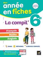 La Compil' 6e : français, maths et anglais, fiches de révision & exercices dans toutes les matières