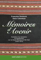 Mémoires d’avenir, Fondation d’un monastère de bénédictines sur les Hauts Plateaux du Viêt Nam (1954-1975)
