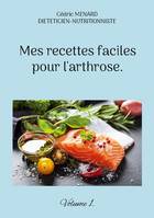 Mes recettes faciles pour l'arthrose., -