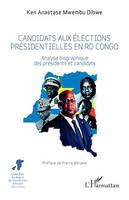 Candidats aux élections présidentielles en RD Congo, Analyse biographique des présidents et candidats