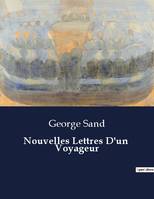 Nouvelles Lettres D'un  Voyageur, .
