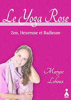 Le yoga rose, Zen, heureuse et radieuse