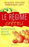 Le régime crétois. Bienfaits et recettes pour la vie d'aujourd'hui, bienfaits et recettes pour la vie d'aujourd'hui