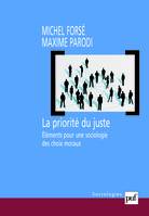 LA PRIORITE DU JUSTE - ELEMENTS POUR UNE SOCIOLOGIE DES CHOIX MORAUX, Éléments pour une sociologie des choix moraux