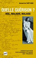 Quelle guérison ? Mal, maladie, malaise. Annuel 2009 - APF, mal, maladie, malaise