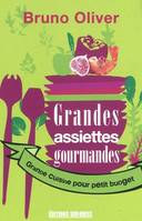 Grandes assiettes gourmandes. Grande cuisine pour petit budget, grande cuisine pour petit budget