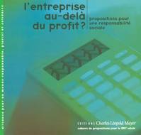 L' Entreprise au-delà du profit ?, Propositions pour une responsabilite sociale