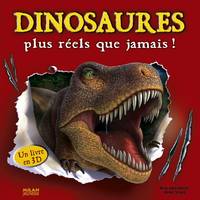 DINOSAURES PLUS REELS QUE JAMAIS !, plus réels que jamais !