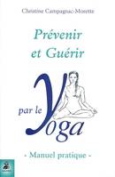 Prévenir et guérir par le yoga, manuel pratique