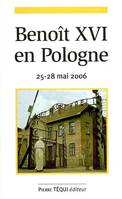 Voyage apostolique du Pape Benoît XVI en Pologne - Du 25 au 28 mai 2006, 25 au 28 mai 2006
