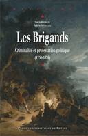Les brigands, Criminalité et protestation politique (1750-1850)