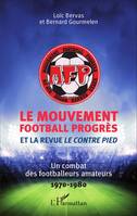 Le Mouvement football Progrès et la revue le Contre Pied, Un combat des footballeurs amateurs - 1970-1980