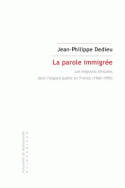 La parole immigrée, Les migrants africains dans l'espace public en France (1960-1995)