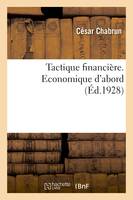 Tactique financière. Economique d'abord