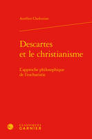 Descartes et le christianisme, L'approche philosophique de l'eucharistie