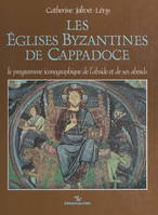 Les églises byzantines de Cappadoce, Le programme iconographique de l'abside et de ses abords