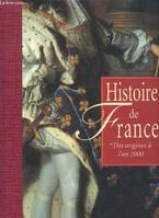 Histoire de France des origines à l'an 2000, des origines à l'an 2000