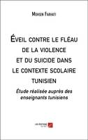 Éveil contre le fléau de la violence et du suicide dans le contexte scolaire tunisien, Étude réalisée auprès des enseignants tunisiens