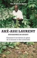 Aké-Assi Laurent. Biographie du savant, Comment il est devenu le génie de la brousse et des universités